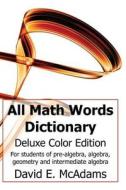 All Math Words Dictionary di David E. McAdams edito da Life Is a Story Problem LLC