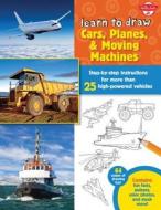 Learn to Draw Cars, Planes & Moving Machines: Step-By-Step Instructions for More Than 25 High-Powered Vehicles di Tom LaPadula edito da Walter Foster Jr