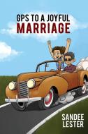GPS to a Joyful Marriage di Sandee Lester edito da CrossLink Publishing