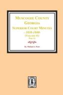Muscogee County, Georgia Superior Court Minutes, 1838-1840. Volume #1 - part 1 di Michael A. Ports edito da SOUTHERN HISTORICAL PR INC