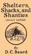 Shelters, Shacks, And Shanties (Legacy Edition) di Daniel Carter Beard edito da Doublebit Press