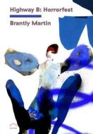 Highway B: Horrorfest di Brantly Martin edito da POWERHOUSE BOOKS