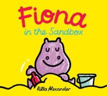 Fiona in the Sandbox di Rilla Alexander edito da HIPPO PARK
