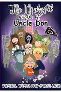 The Wonderful World Of Uncle Don di Donald Smalley edito da Lulu.com