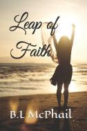 Leap of Faith di B. L. McPhail edito da LIGHTNING SOURCE INC