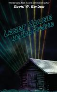 Laser House on the Prairie di David W. Barbee edito da Excession Press LLC