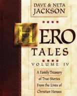 Hero Tales, Vol. 4 di Jackson Neta Jackson, Jackson Dave Jackson edito da Castle Rock Creative, Inc.