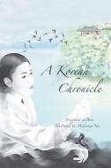 A Korean Chronicle di Josephine Debois edito da Josephine deBois