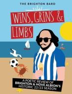 Wins, Grins & Limbs di The Brighton Bard edito da LIGHTNING SOURCE INC