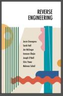 Reverse Engineering di Chris Power, Joseph O'Neill, Irenosen Okojie, Jessie Greengrass, Sarah Hall, Jon McGregor, Mahreen Sohail edito da Scratch Books