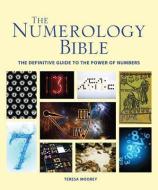The Numerology Bible: The Definitive Guide to the Power of Numbers di Teresa Moorey edito da FIREFLY BOOKS LTD
