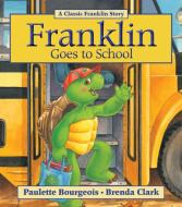Franklin Goes to School di Paulette Bourgeois edito da KIDS CAN PR