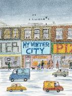 My Winter City di James Gladstone edito da GROUNDWOOD BOOKS