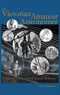 Victorian Amateur Astronomer di Allan Chapman edito da Gracewing Publishing