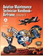 Aviation Maintenance Technician Handbook - Airframe. Volume 2 (FAA-H-8083-31) di Federal Aviation Administration, U. S. Department Of Transportation, Airman Testing Standards Branch edito da Books Express Publishing