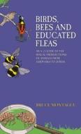 Birds, Bees And Educated Fleas di Bruce Montague edito da John Blake Publishing Ltd