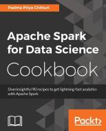 Apache Spark for Data Science Cookbook di Padma Priya Chitturi edito da Packt Publishing