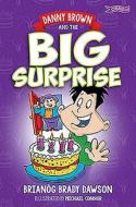 Danny Brown and the Big Surprise di Brianog Brady Dawson edito da O'Brien Press Ltd