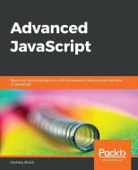 Advanced JavaScript di Zachary Shute edito da Packt Publishing
