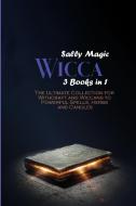 WICCA: 3 BOOKS IN 1: THE ULTIMATE COLLEC di SALLY MAGIC edito da LIGHTNING SOURCE UK LTD