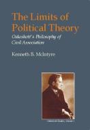 Limits of Political Theory: Oakeshott's Philosophy of Civil Association di Kenneth B. Mcintyre edito da IMPRINT ACADEMIC