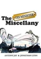 Yes Minister Miscellany di Jonathan Lynn edito da Biteback Publishing