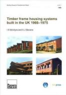 Timber Frame Housing Systems Built in the UK 1966-1975 di I.S. McIntyre edito da IHS BRE Press
