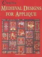 Creative Medieval Designs for Applique di Eileen Campbell edito da CREATIVE HOUSE