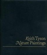 KEITH TYSON:NATURE PAINTINGS-HB di Gabriel Ramin Schor edito da Haunch of Venison