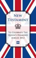 New Testament-NIV: To Celebrate the Queen's Diamond Jubilee 2012 edito da BIBLICA