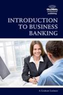 Introduction to Business Banking di A. Graham Lorimer edito da Global Professional Publishing Ltd