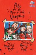 Pete and the Five-a-Side Vampires di Malachy Doyle edito da Firefly Press Ltd