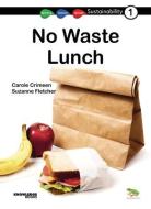 No Waste Lunch: Book 1 di Carole Crimeen edito da KNOWLEDGE BOOKS