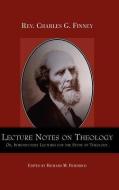 Lecture Notes on Theology; Or, Introductory Lectures for the Study of Theology. di Charles Finney edito da ALETHEA IN HEART