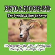 Endangered--The Peninsular Bighorn Sheep di Penelope Dyan, John D. Weigand edito da Bellissima Publishing LLC