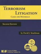 Terrorism Litigation: Cases and Materials, Second Edition di David J. Strachman edito da LAWYERS & JUDGES PUB