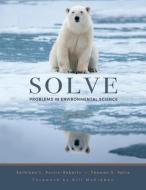 Solve: Problems in Environmental Science di Kathleen Purvis-Roberts, Thomas G. Spiro edito da UNIV SCIENCE BOOKS
