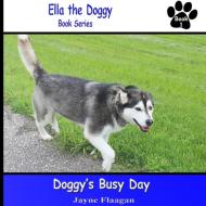 Doggy's Busy Day di Jayne Flaagan edito da Husky Publishing