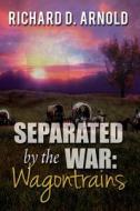 Separated by the War di Richard D. Arnold edito da Book Venture Publishing LLC