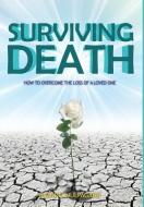 Surviving Death: How to Overcome the Loss of a Loved One di Deanine Mulpagano edito da TOPLINK PUB LLC