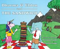 Dharma & Eldon And The Sandwich di Linke Kristina Dawn Linke, Linke Nicholas Anthony Linke edito da Aka Yola