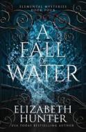 A Fall of Water di Elizabeth Hunter edito da Recurve Press, LLC