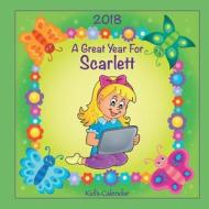 2018 - A Great Year for Scarlett Kid's Calendar di C. a. Jameson edito da Createspace Independent Publishing Platform