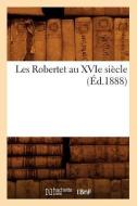 Les Robertet Au Xvie Siecle (Ed.1888) di Sans Auteur edito da Hachette Livre - Bnf