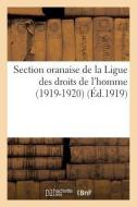 Section Oranaise de la Ligue Des Droits de l'Homme (1919-1920) di Sans Auteur edito da HACHETTE LIVRE