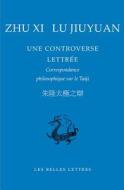 Zhu XI, Lu Jiuyuan. Une Controverse Lettree: Correspondance Philosophique Sur Le Taiji di Lu Jiuyuan, Zhu XI, Jiuyuan Lu edito da Les Belles Lettres