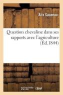 Question Chevaline Dans Ses Rapports Avec L'agriculture di SAUZEAU-A edito da Hachette Livre - BNF