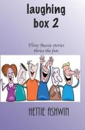 Laughing Box 2: Three Aussie Stories, thrice the fun di Hettie Ashwin edito da LIGHTNING SOURCE INC