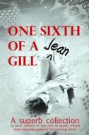 One Sixth of a Gill di Jean Gill edito da 13th Sign