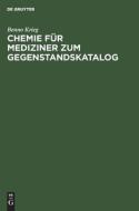 Chemie für Mediziner zum Gegenstandskatalog di Benno Krieg edito da De Gruyter